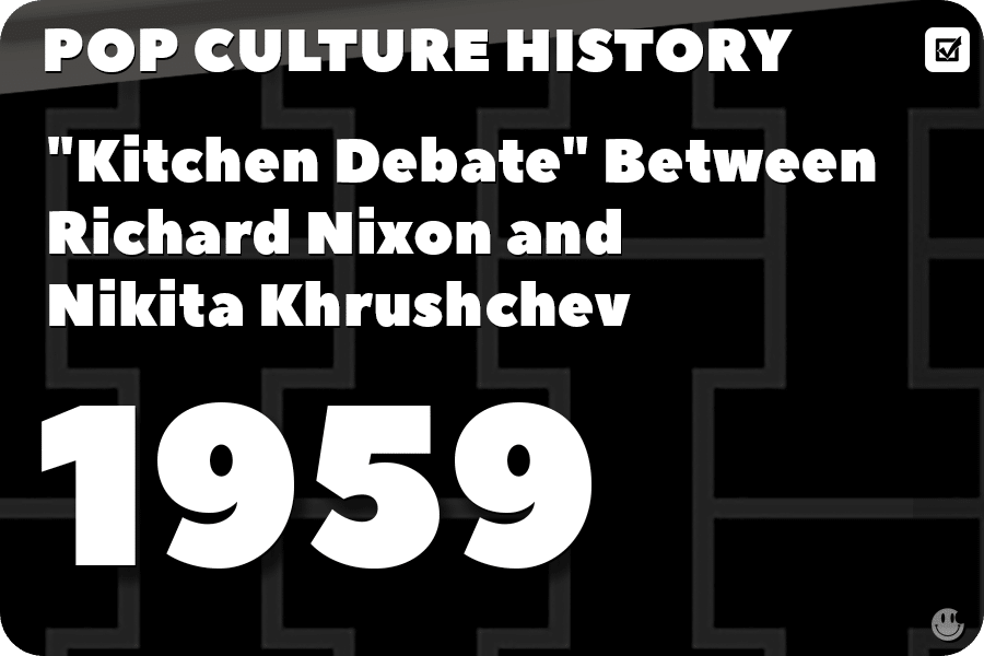 “Kitchen Debate” Between Richard Nixon and Nikita Khrushchev